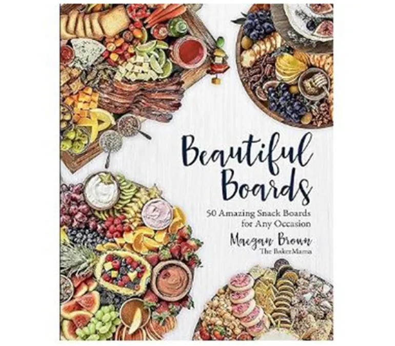 Beautiful Boards – 50 Amazing Snack Boards for Any Occasion