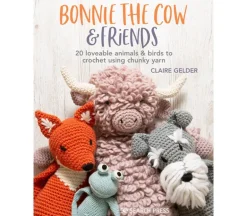 Bonnie the Cow and Friends – 20 Loveable Animals and Birds to Crochet