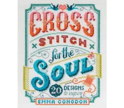 Cross Stitch for The Soul: 20 Designs to Inspire