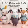 Peter Panda and Pals – 10 Sweet and Easy Amigurumi Designs to Crochet