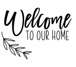 Vinyl Rub-On – Welcome to Our Home